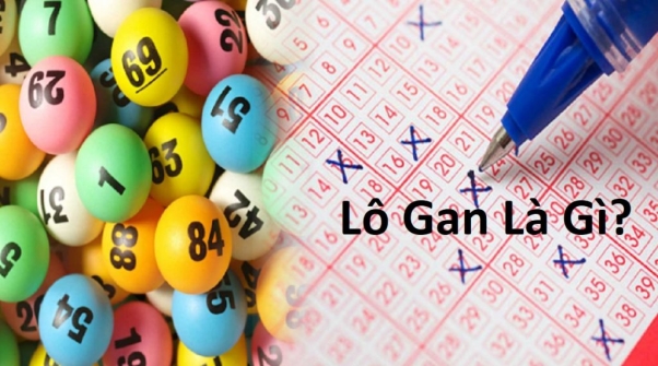 Lô gan Bạc Liêu là gì? Cách đánh lô gan Bạc Liêu chuẩn nhất