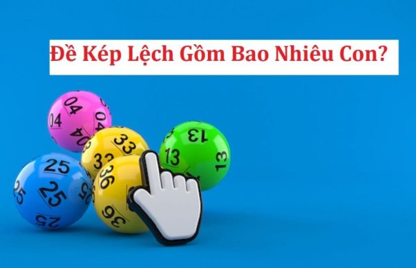 Bộ kép lệch bao nhiêu con? Quy luật mà anh em cần biết 2022