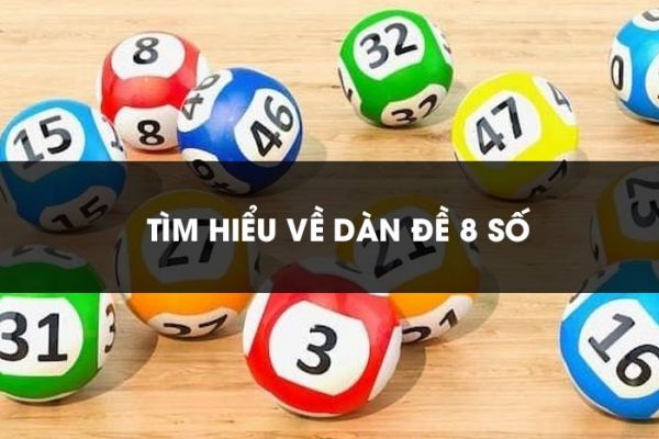 Dàn đề 8 số - Chơi lô đề hiệu quả, dễ thắng lớn với dàn đề 8 số